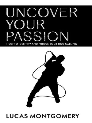cover image of Uncover Your Passion--How to Identify and Pursue Your True Calling